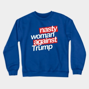 nasty woman Crewneck Sweatshirt